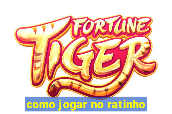 como jogar no ratinho